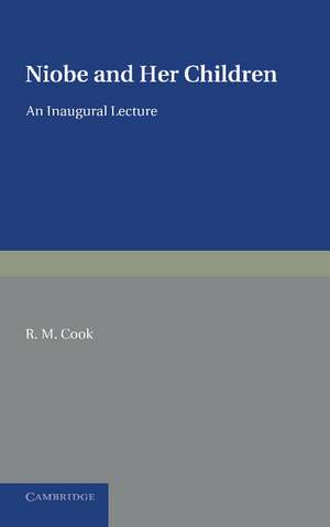 Niobe and her Children: An Inaugural Lecture de R. M. Cook