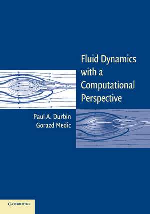 Fluid Dynamics with a Computational Perspective de Paul A. Durbin