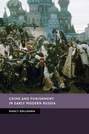 Crime and Punishment in Early Modern Russia de Nancy Kollmann