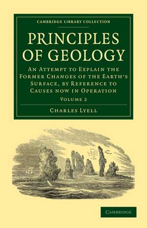 Principles of Geology: An Attempt to Explain the Former Changes of the Earth's Surface, by Reference to Causes now in Operation de Charles Lyell