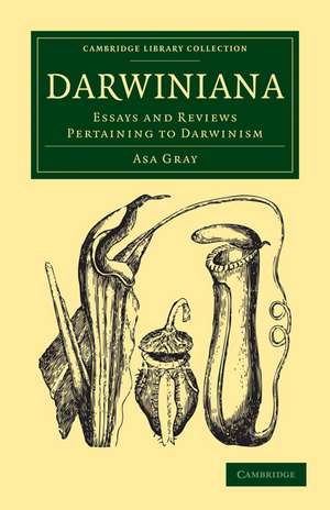 Darwiniana: Essays and Reviews Pertaining to Darwinism de Asa Gray