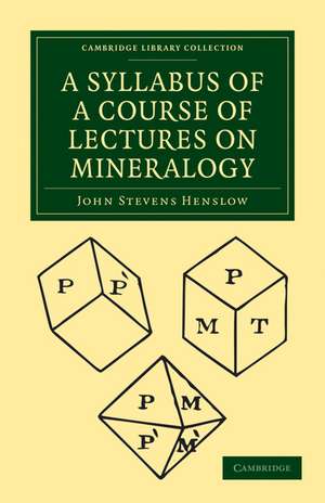 A Syllabus of a Course of Lectures on Mineralogy de John Stevens Henslow