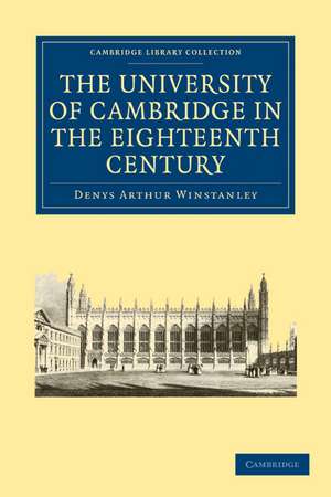 The University of Cambridge in the Eighteenth Century de Denys Arthur Winstanley