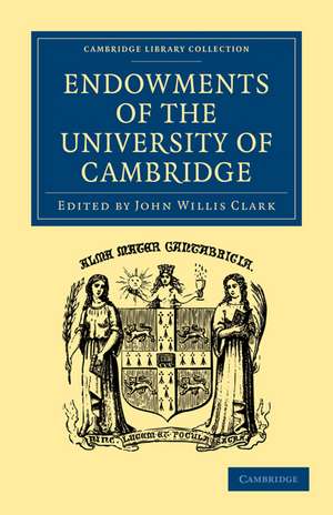 Endowments of the University of Cambridge de John Willis Clark