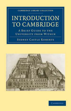 Introduction to Cambridge: A Brief Guide to the University from Within de Sydney Castle Roberts