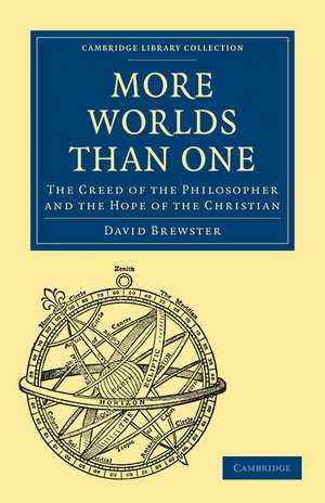 More Worlds Than One: The Creed of the Philosopher and the Hope of the Christian de David Brewster