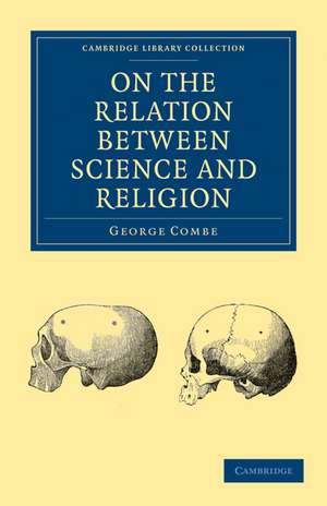 On the Relation Between Science and Religion de George Combe