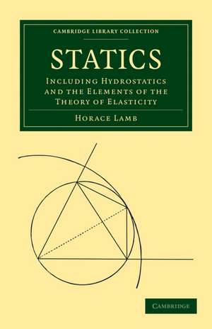 Statics: Including Hydrostatics and the Elements of the Theory of Elasticity de Horace Lamb