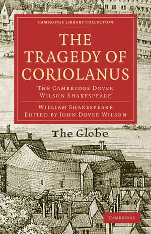 The Tragedy of Coriolanus: The Cambridge Dover Wilson Shakespeare de William Shakespeare