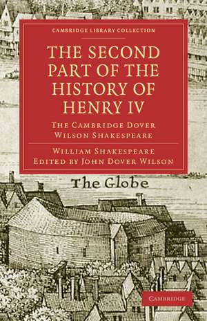 The Second Part of the History of Henry IV, Part 2: The Cambridge Dover Wilson Shakespeare de William Shakespeare