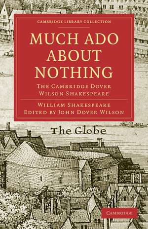 Much Ado about Nothing: The Cambridge Dover Wilson Shakespeare de William Shakespeare