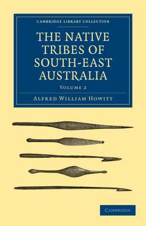 The Native Tribes of South-East Australia de FGS Howitt, Alfred William