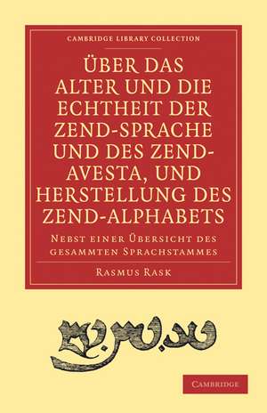 Über das Alter und die Echtheit der Zendsprache und des Zend-Avesta, und Herstellung des Zend-alphabets: Nebst einer Übersicht des gesammten Sprachstammes de Rasmus Rask