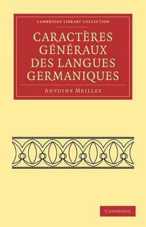 Caractères généraux des langues germaniques de Antoine Meillet