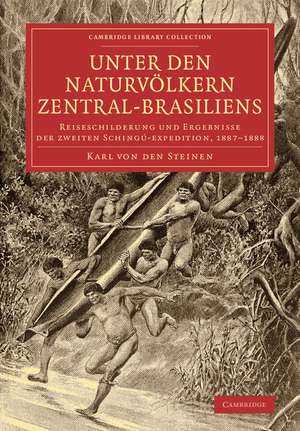 Unter den Naturvölkern Zentral-Brasiliens: Reiseschilderung und Ergebnisse der zweiten Schingú-expedition, 1887–1888 de Karl von den Steinen