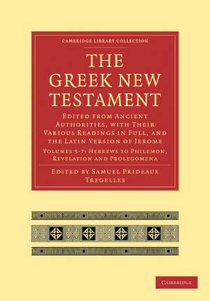 The Greek New Testament: Edited from Ancient Authorities, with their Various Readings in Full, and the Latin Version of Jerome de Samuel Prideaux Tregelles