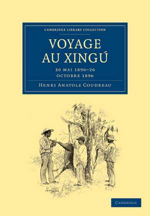 Voyage au Xingú: 30 mai 1896–26 octobre 1896 de Henri Anatole Coudreau