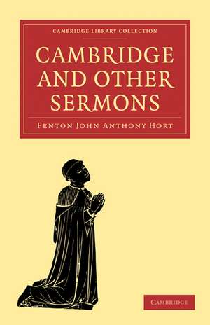 Cambridge and Other Sermons de Fenton John Anthony Hort