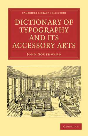 Dictionary of Typography and its Accessory Arts de John Southward