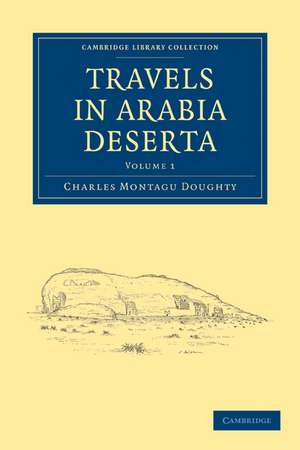 Travels in Arabia Deserta de Charles Montagu Doughty