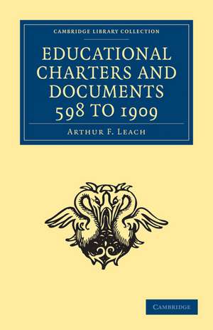 Educational Charters and Documents 598 to 1909 de Arthur F. Leach