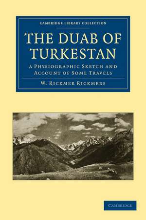 The Duab of Turkestan: a Physiographic Sketch and Account of Some Travels de W. Rickmer Rickmers