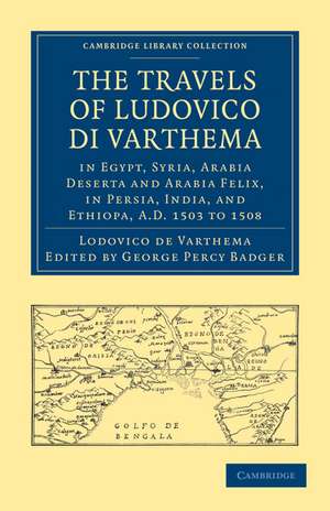 The Travels of Ludovico di Varthema in Egypt, Syria, Arabia Deserta and Arabia Felix, in Persia, India, and Ethiopa, A.D. 1503 to 1508: Translated from the Original Italian Edition of 1510 de Lodovico de Varthema