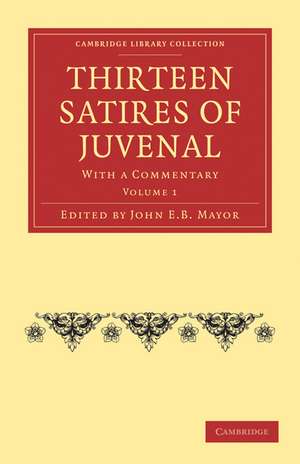 Thirteen Satires of Juvenal: With a Commentary de John E. B. Mayor