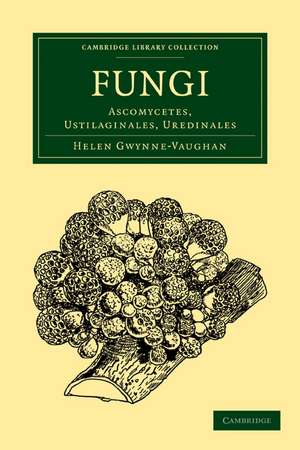 Fungi: Ascomycetes, Ustilaginales, Uredinales de Helen Gwynne-Vaughan