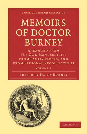 Memoirs of Doctor Burney: Arranged from His Own Manuscripts, from Family Papers, and from Personal Recollections de Fanny Burney