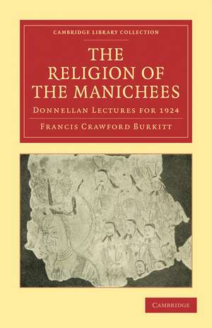 The Religion of the Manichees: Donnellan Lectures for 1924 de Francis Crawford Burkitt