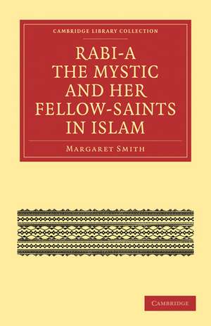 Rabi’a The Mystic and Her Fellow-Saints in Islam de Margaret Smith