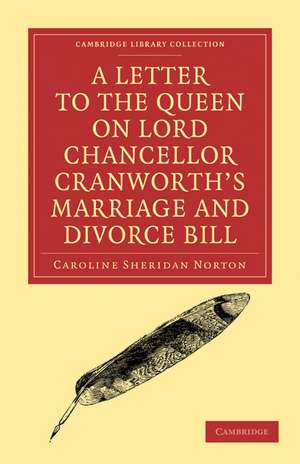 A Letter to the Queen on Lord Chancellor Cranworth's Marriage and Divorce Bill de Caroline Sheridan Norton