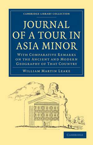 Journal of a Tour in Asia Minor: With Comparative Remarks on the Ancient and Modern Geography of That Country de William Martin Leake