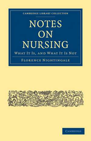 Notes on Nursing: What It Is, and What It Is Not de Florence Nightingale