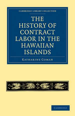 The History of Contract Labor in the Hawaiian Islands de Katharine Coman