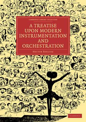 A Treatise upon Modern Instrumentation and Orchestration de Hector Berlioz