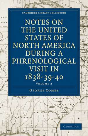 Notes on the United States of North America during a Phrenological Visit in 1838–39–40 de George Combe