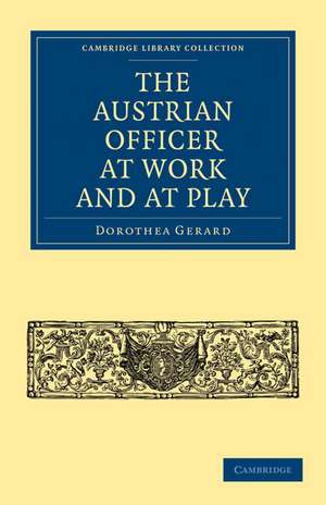 The Austrian Officer at Work and at Play de Dorothea Gerard