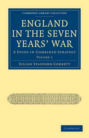 England in the Seven Years' War: A Study in Combined Strategy de Julian Stafford Corbett