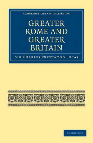 Greater Rome and Greater Britain de Sir Charles Prestwood Lucas