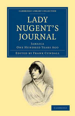 Lady Nugent's Journal: Jamaica One Hundred Years Ago de Maria Nugent