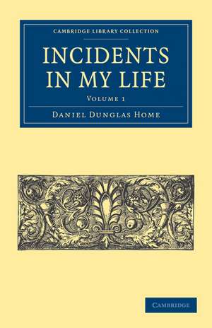 Incidents in My Life de Daniel Dunglas Home