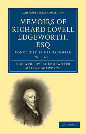 Memoirs of Richard Lovell Edgeworth, Esq: Begun by Himself and Concluded by his Daughter, Maria Edgeworth de Richard Lovell Edgeworth