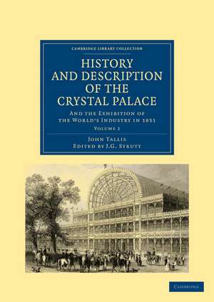 History and Description of the Crystal Palace: and the Exhibition of the World’s Industry in 1851 de John Tallis