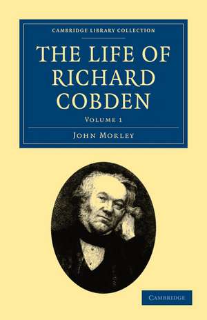 The Life of Richard Cobden de John Morley