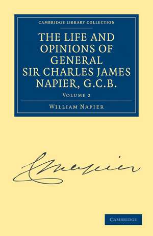 The Life and Opinions of General Sir Charles James Napier, G.C.B. de William Francis Patrick Napier