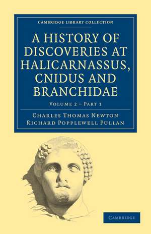 A History of Discoveries at Halicarnassus, Cnidus and Branchidae de Charles Thomas Newton