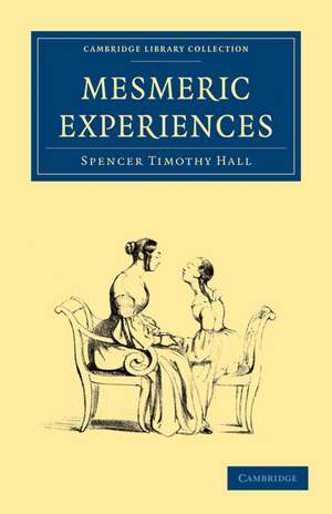 Mesmeric Experiences de Spencer Timothy Hall