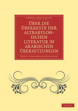 Über die Überreste der Altbabylonischen Literatur in Arabischen Übersetzungen de Daniil Avraamovich Khvolson